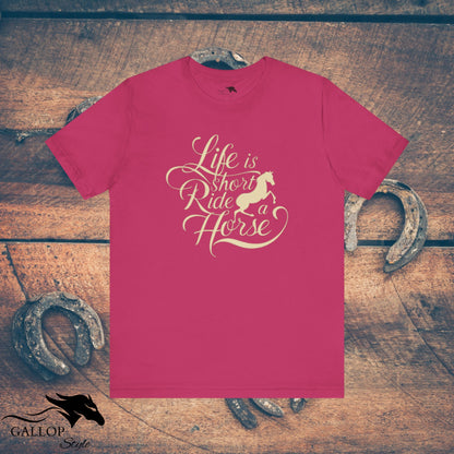 T-Shirt Berry / S Life is Short Ride Horse T-Shirt GS_39