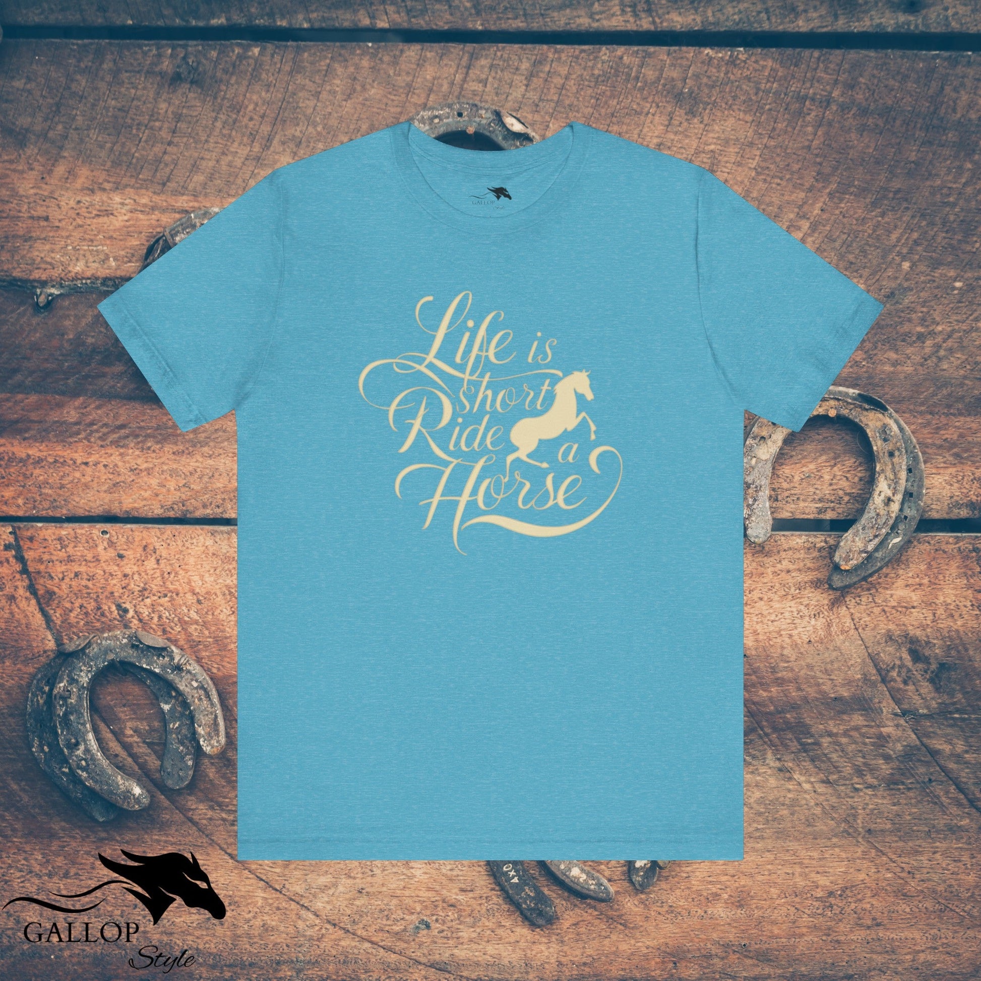 T-Shirt Heather Aqua / S Life is Short Ride Horse T-Shirt GS_39