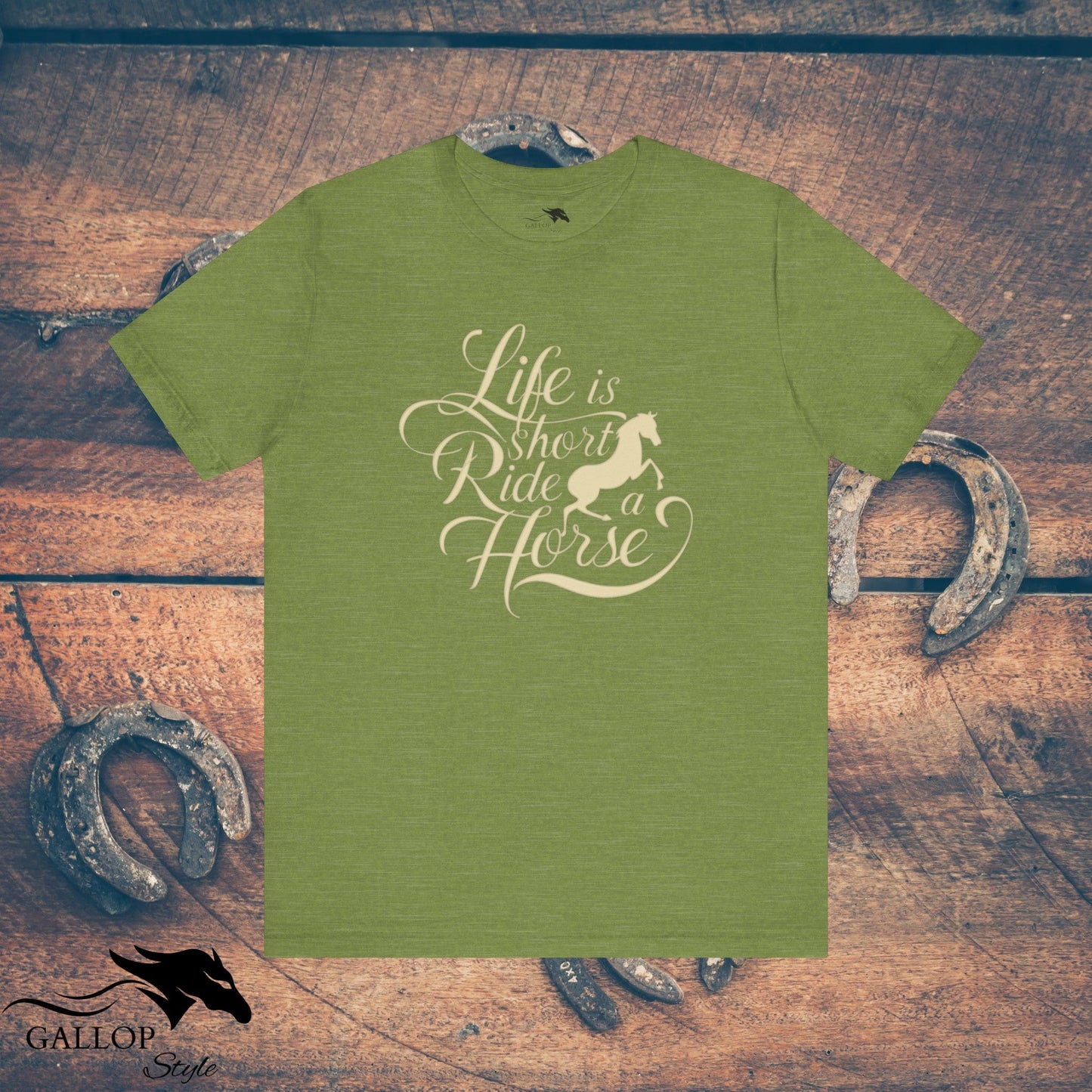 T-Shirt Heather Green / S Life is Short Ride Horse T-Shirt GS_39