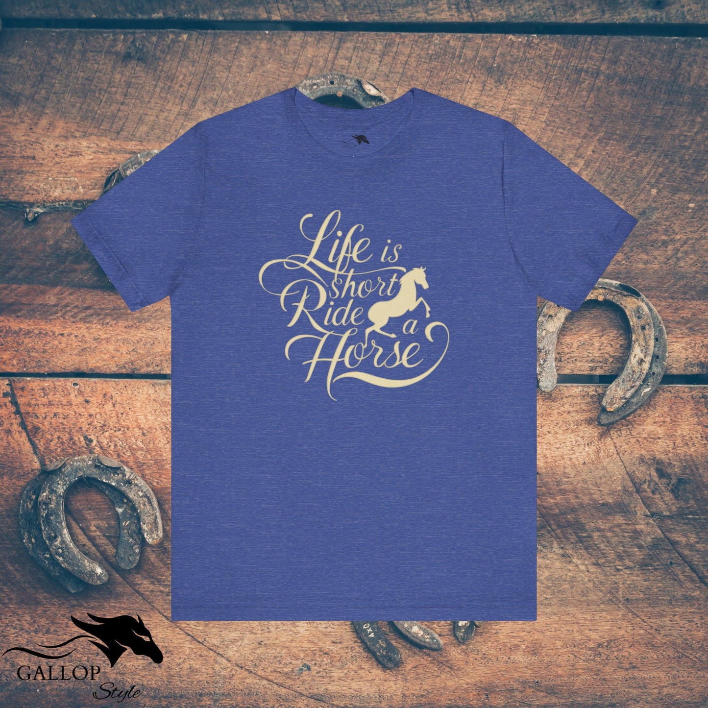 T-Shirt Heather True Royal / S Life is Short Ride Horse T-Shirt GS_39